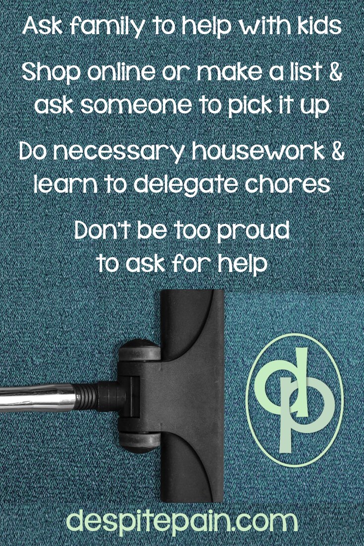 Help with looking after children, shopping and housework. Ask for help.